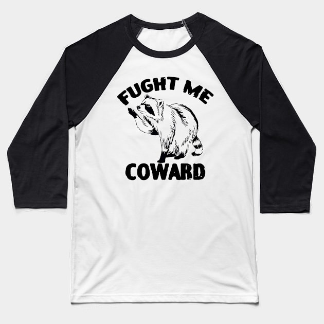 Fight Me Coward Funny Raccoon Baseball T-Shirt by zofry's life